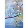 A New Hasidism: Branches