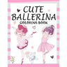 Cute Ballerina: Coloring Book for Girls and Toddlers Ages 2-4, 4-8 - Pretty Ballet Coloring Book for Little Girls With Beautiful Danci