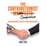 The Contributionist Compromise: Capitalism with a Side of Ethics and Decency