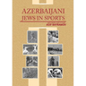 Azerbaijani Jews in Sports: Second Edition