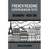 French Reading Comprehension Texts: Beginners - Book One
