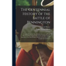 The Centennial History of the Battle of Bennington: Compiled From the Most Reliable Sources, and Fully Illustrated With Original Documents and Enterta