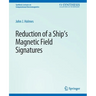 Reduction of a Ship's Magnetic Field Signatures