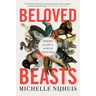Beloved Beasts: Fighting for Life in an Age of Extinction