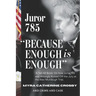 Because Enough is Enough: The Tell All Book: How Juror 785 was Wrongly Kicked Off the Alex Murdaugh Jury