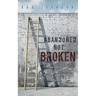 Abandoned Not Broken: The PASSION & PERSPECTIVE to discover your PURPOSE