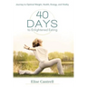 40 Days to Enlightened Eating: Journey to Optimal Weight, Health, Energy, and Vitality