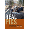 Real Pigs: Shifting Values in the Field of Local Pork