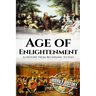 The Age of Enlightenment: A History From Beginning to End