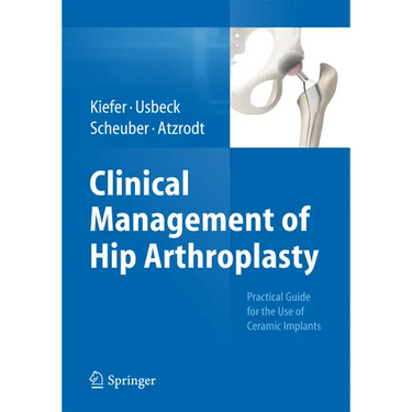 Clinical Management of Hip Arthroplasty: Practical Guide for the Use of Ceramic Implants