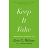 Keep It Fake: Inventing an Authentic Life