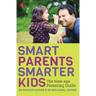 Smart Parents, Smarter Kids: The New-Age Parenting Guide