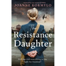 The Resistance Daughter: An Utterly Sweeping and Unputdownable Ww2 Historical Fiction Novel