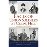 Faces of Union Soldiers at Culp's Hill: Gettysburg's Critical Defense