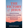 The Victory of Jesus: A Devotional Celebrating Easter, the Ascension, and Pentecost