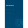Jean Baptiste: A Story of French Canada