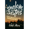 Shalom Sistas: Living Wholeheartedly in a Brokenhearted World