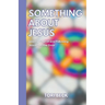 Something About Jesus: Leaving Church and Following Jesus Out the Door