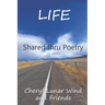 Life: Shared thru Poetry