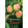 Christianity Exposed: Understanding the Bible, the Seen and Unseen of Christianity, and How Christians Think