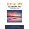 Huntingtons Disease Demystified: Doctor's Secret Guide