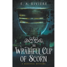 The Wrathful Cup of Scorn