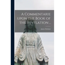 A Commentarie Upon the Book of the Revelation ..