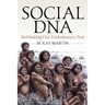 Social DNA: Rethinking Our Evolutionary Past