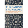 Threading the Needle: Craft and Heritage Development in Postcolonial Morocco
