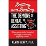 Battling and Beating the Demons of Dental Assisting: How Every Dental Assistant Can Have an Amazing, Fulfilling Career