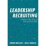 Leadership Recruiting: Consulting Skills for Recruiters