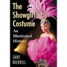 The Showgirl Costume: An Illustrated History