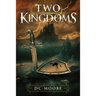 Two Kingdoms: The epic struggle for truth and purpose amidst encroaching darkness - a medieval fantasy