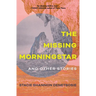 The Missing Morningstar: And Other Stories