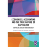 Economics, Accounting and the True Nature of Capitalism: Capitalism, Ecology and Democracy