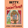 Betty, It's Showtime!!
