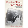 Farther Than 26.2 Miles: Running brought us together...Running separated us...And Running is how I survived it all...