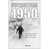 Superstorm 1950: The Greatest Simultaneous Blizzard, Ice Storm, Windstorm, and Cold Outbreak of the Twentieth Century