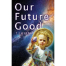 Our Future Good