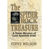 The Spider Rock Treasure: A Texas Mystery of Lost Spanish Gold