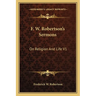 F. W. Robertson's Sermons: On Religion And Life V1