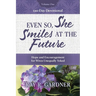 Even So, She Smiles at the Future: Hope and Encouragement for Wives Unequally Yoked