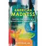 American Madness: Fighting for Patients in a Broken Mental Health System