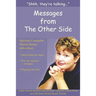 "Shh, They're Talking...": Messages from The Other Side