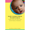 Baby Names from Puerto Rico: Trendy, Creative and Unique Names from the Island of Enchantment