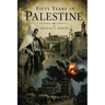 Fifty Years in Palestine