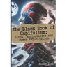 The Black Book of Capitalism: Global Manipulation and Human Exploitation