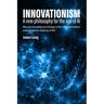 Innovationism: A new philosophy for the age of AI