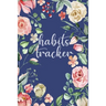 Habits Tracker: Tracking Your Habits For Accomplishment And Goal Achievement