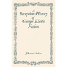 A Reception-History of George Eliot's Fiction